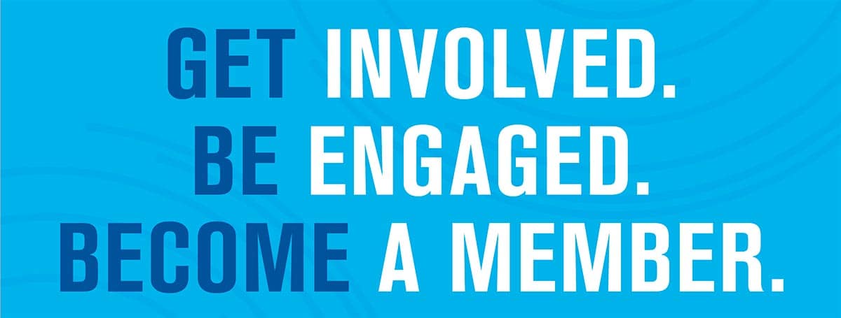 Graphic block that reads Get Involved, Be Engaged. Become a Member.